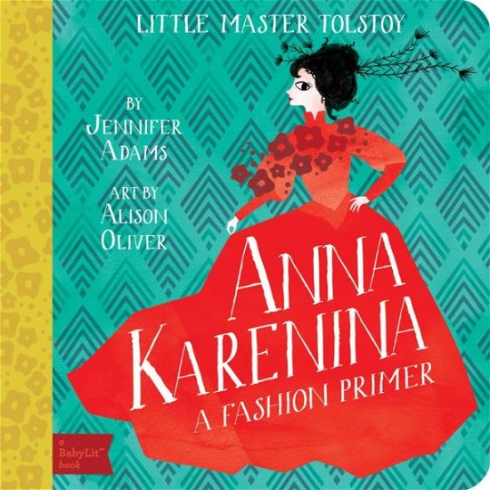 Anna Karenina: A Fashion Primer - Babylit - Jennifer Adams - Books - Gibbs M. Smith Inc - 9781423634836 - July 1, 2013