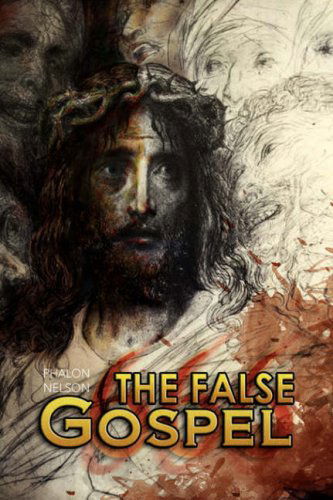 The False Gospel - Phalon Nelson - Boeken - Xlibris Corporation - 9781436306836 - 6 mei 2008