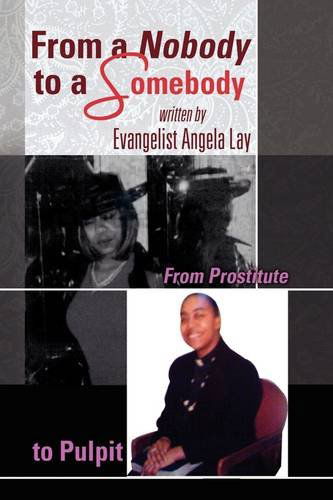 Cover for Evangelist Angela Lay · From a Nobody to a Somebody (Hardcover Book) (2009)