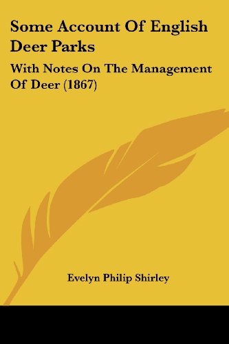 Cover for Evelyn Philip Shirley · Some Account of English Deer Parks: with Notes on the Management of Deer (1867) (Paperback Book) (2008)