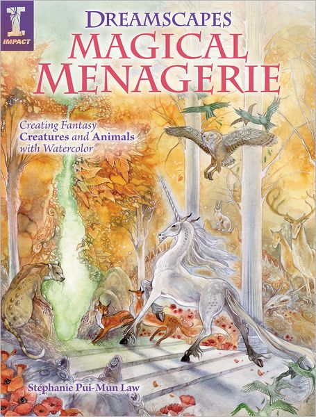 Cover for Stephanie Pui-mun Law · Dreamscapes Magical Menagerie: Creating Fantasy Creatures and Animals with Watercolor (Paperback Book) (2012)