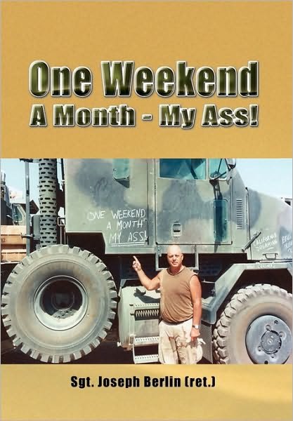 Cover for Sgt Joseph Berlin (Ret ), Joseph Berlin (Ret ) · One Weekend a Month - My Ass! (Paperback Bog) (2009)