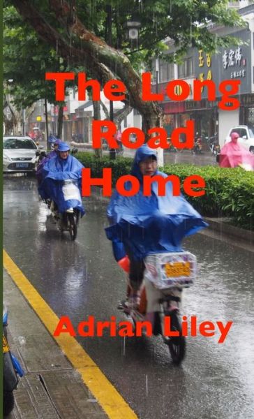 The Long Road Home - Adrian Liley - Książki - Lulu.com - 9781447762836 - 25 czerwca 2011