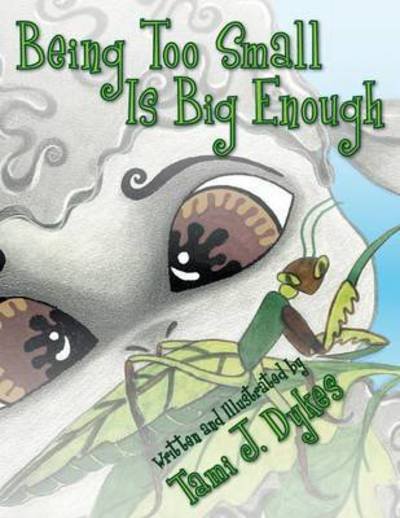 Cover for Tami J Dykes · Being Too Small is Big Enough (Paperback Book) (2013)