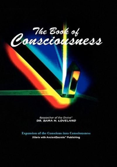 Cover for Bara H Loveland · The Book of Consciousness (Hardcover Book) (2011)