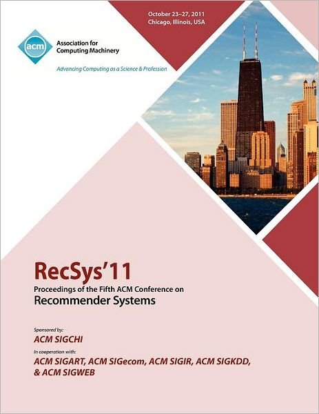 Cover for Recsys 11 Conference Committee · RecSys 11 Proceedings of the Fifth ACM Conference on Recommender Systems (Paperback Book) (2011)