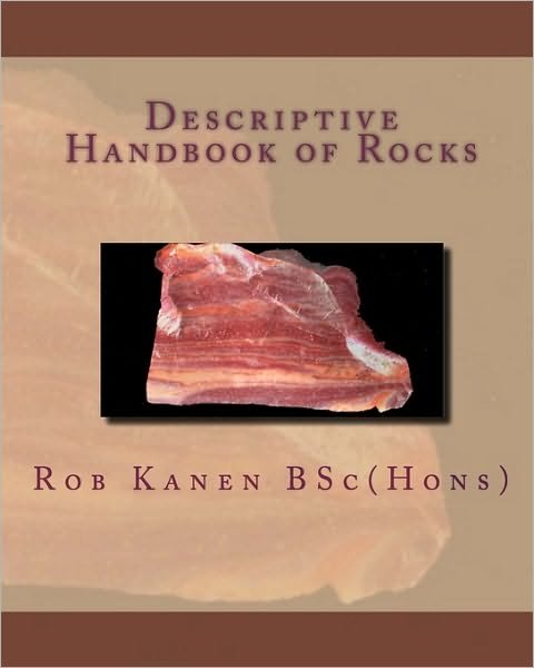 Cover for Bsc (Hons), Rob Kanen · Descriptive Handbook of Rocks (Paperback Book) (2010)