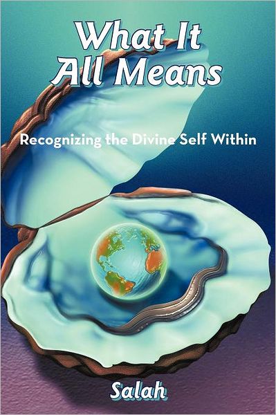 Cover for Salah · What It All Means: Recognizing the Divine Self Within (Paperback Book) (2011)