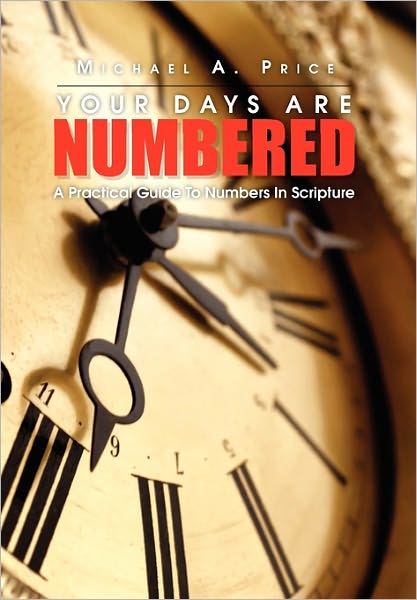 Cover for Price, Michael A, Jr. · Your Days Are Numbered: a Practical Guide to Numbers in Scripture (Hardcover Book) (2011)