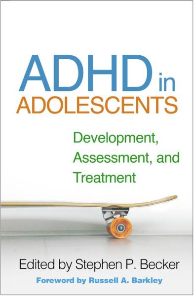 Cover for Becker, Stephen P (Cincinnati ChildrenaEURO (TM)s Hospital Medical Center; University of Cincinnati College of Medicine, United States) · ADHD in Adolescents: Development, Assessment, and Treatment (Hardcover Book) (2020)