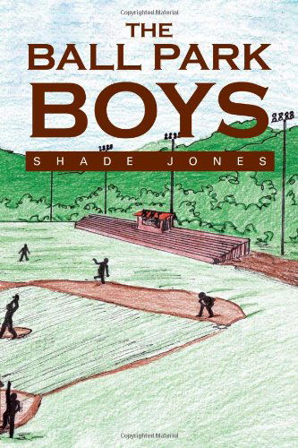 Cover for Shade Jones · The Ball Park Boys (Pocketbok) (2011)