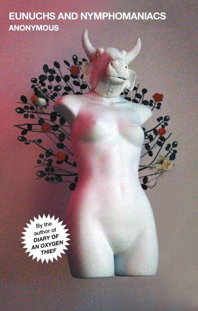 Cover for Anonymous Anonymous · Eunuchs and Nymphomaniacs - Oxygen Thief Diaries (Paperback Book) (2022)