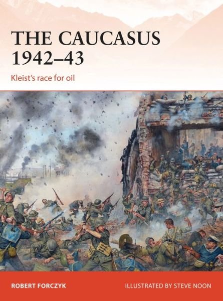 Cover for Robert Forczyk · The Caucasus 1942–43: Kleist’s race for oil - Campaign (Pocketbok) (2015)