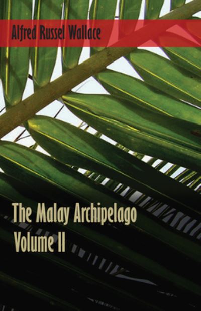 Cover for Alfred Russel Wallace · The Malay Archipelago, Volume 2. (Paperback Book) (2016)