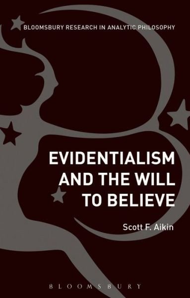 Cover for Aikin, Scott (Vanderbilt University, USA) · Evidentialism and the Will to Believe (Pocketbok) (2015)