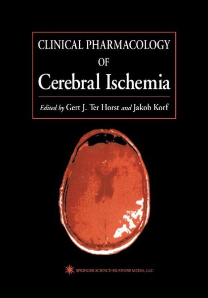 Clinical Pharmacology of Cerebral Ischemia - Contemporary Neuroscience - Gert J Ter Horst - Books - Humana Press Inc. - 9781475747836 - March 20, 2013