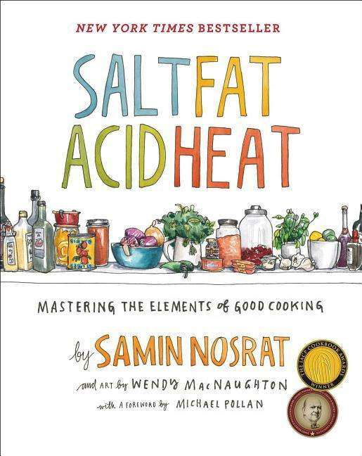 Cover for Samin Nosrat · Salt, Fat, Acid, Heat: Mastering the Elements of Good Cooking (Inbunden Bok) (2017)