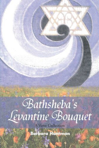 Cover for Barbara Hantman · Bathsheba's Levantine Bouquet: a Verse Collection (Paperback Book) (2012)