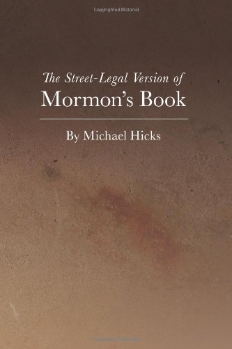 The Street-legal Version of Mormon's Book - Michael Hicks - Books - CreateSpace Independent Publishing Platf - 9781477615836 - July 19, 2012