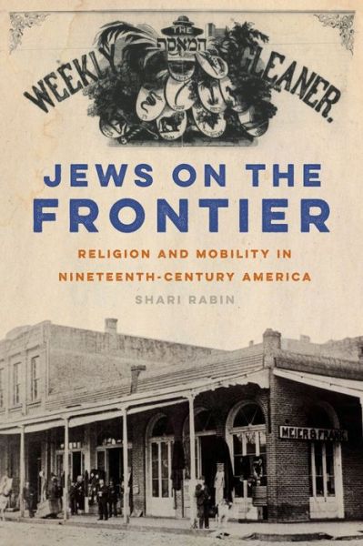 Cover for Shari Rabin · Jews on the Frontier: Religion and Mobility in Nineteenth-Century America - North American Religions (Paperback Book) (2019)