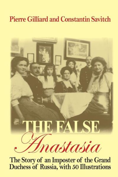 Cover for Pierre Gilliard · The False Anastasia (Paperback Book) (2014)