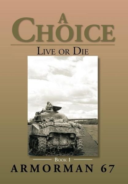 Cover for Armorman 67 · A Choice: Live or Die - Book 1 (Hardcover Book) (2013)