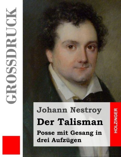 Cover for Johann Nestroy · Der Talisman (Grossdruck): Posse Mit Gesang in Drei Aufzugen (Paperback Book) (2013)