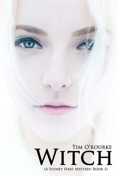 Cover for Tim O\'rourke · Witch: a Sydney Hart Novel Book One (Pocketbok) (2013)