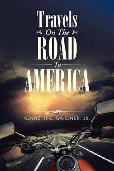 Cover for Jr Kenneth C Gardner · Travels on the Road to America (Paperback Book) (2015)