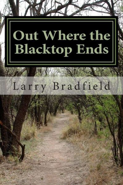 Cover for Larry G Bradfield · Out Where the Blacktop Ends: Cowboy and Western Poetry (Paperback Book) (2014)