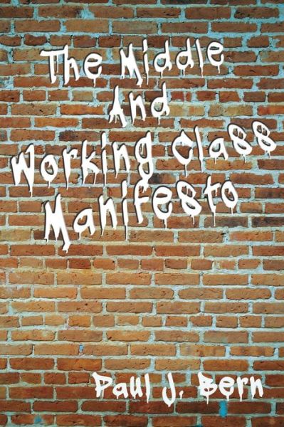 Cover for Rev Paul J Bern · The Middle and Working Class Manifesto (Paperback Book) (2012)