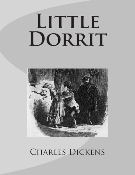 Little Dorrit - Charles Dickens - Books - Createspace - 9781495307836 - January 23, 2014