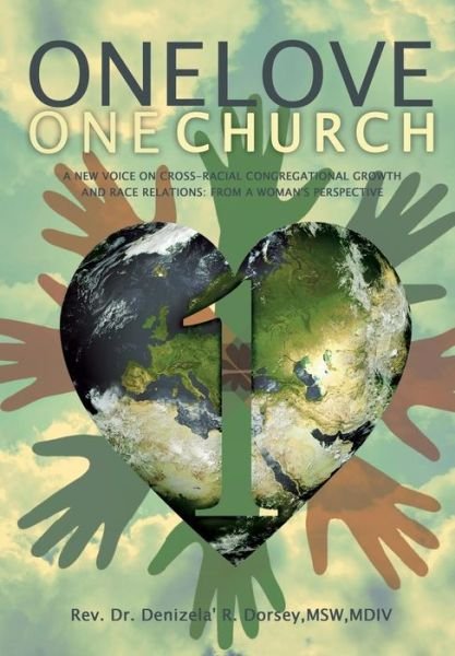 Cover for Mswmdiv Rev. Dr. Denizela R. Dorsey · One Love: One Church (Paperback Book) (2014)