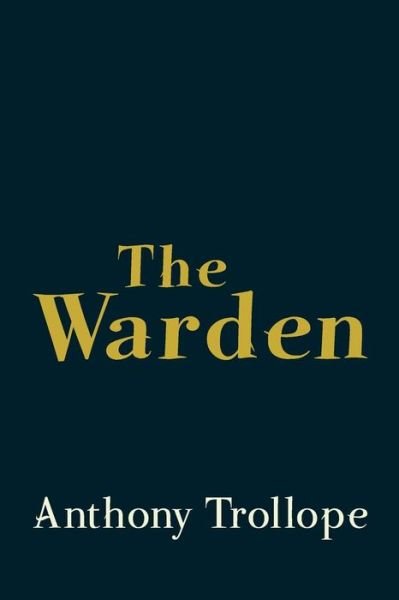 Cover for Trollope, Anthony, Ed · The Warden: Original and Unabridged (Pocketbok) (2014)