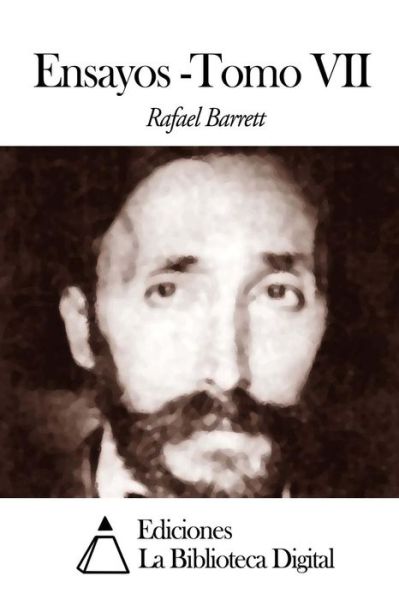 Ensayos - Tomo Vii - Rafael Barrett - Books - Createspace - 9781502425836 - September 18, 2014