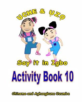 Cover for Chineme O I Ozumba · Uche and Uzo Say It in Igbo Activity Book 10 by Chineme Ozumba (Paperback Book) (2015)