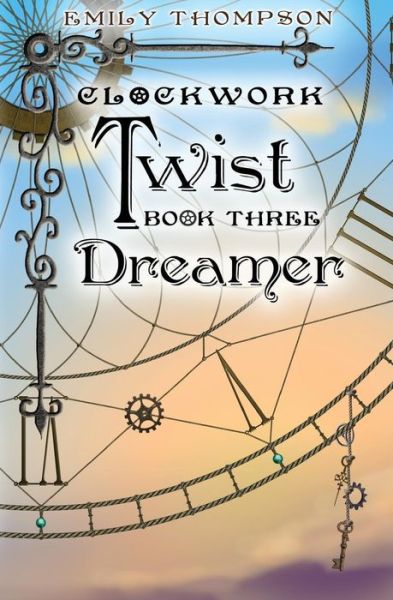 Cover for Emily Thompson · Clockwork Twist: Book Three: Dreamer (Paperback Book) (2014)