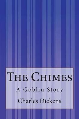 Cover for Charles Dickens · The Chimes: a Goblin Story (Paperback Bog) (2015)