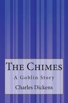 Cover for Charles Dickens · The Chimes: a Goblin Story (Paperback Book) (2015)