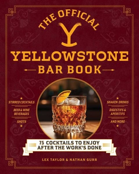Cover for Lex Taylor · The Official Yellowstone Bar Book: 75 Cocktails to Enjoy after the Work's Done (Gebundenes Buch) (2024)