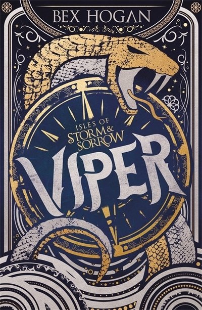Cover for Bex Hogan · Isles of Storm and Sorrow: Viper: Book 1 in the thrilling YA fantasy trilogy set on the high seas - Isles of Storm and Sorrow (Paperback Book) (2019)