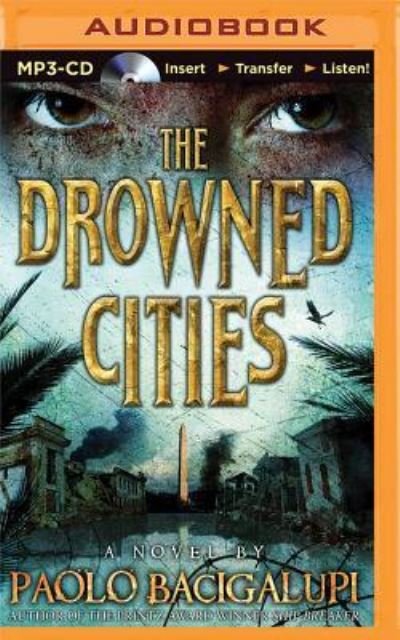 Drowned Cities, The - Paolo Bacigalupi - Äänikirja - Brilliance Audio - 9781511319836 - tiistai 1. syyskuuta 2015