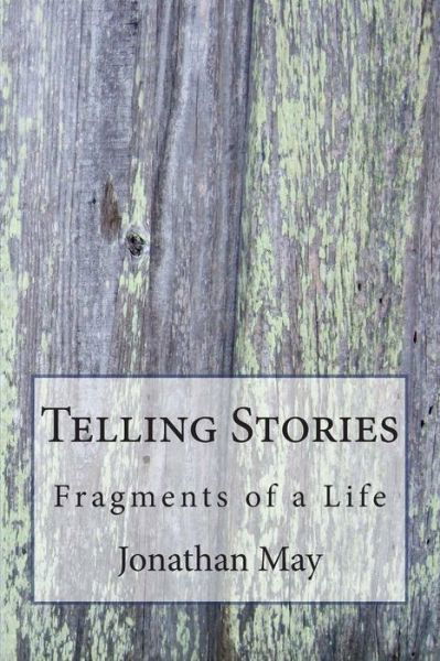 Cover for Jonathan May · Telling Stories: Fragments of a Life (Taschenbuch) (2015)