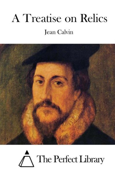 Cover for Jean Calvin · A Treatise on Relics (Paperback Book) (2015)