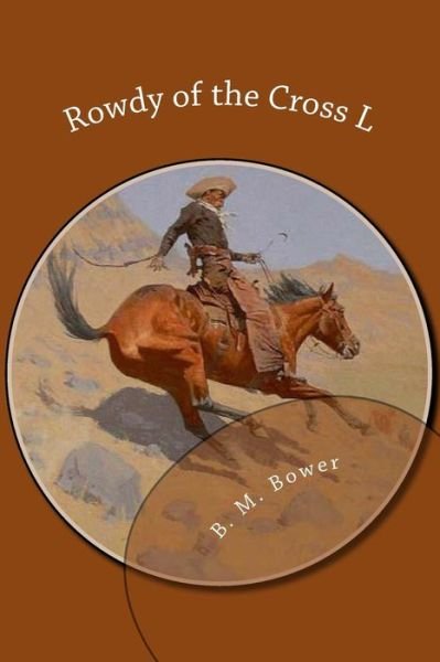 Cover for B M Bower · Rowdy of the Cross L (Paperback Book) (2015)