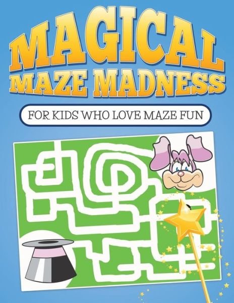 Cover for Bowe Packer · Magical Maze Madness: for Kids Who Love Maze Fun (Paperback Book) (2015)