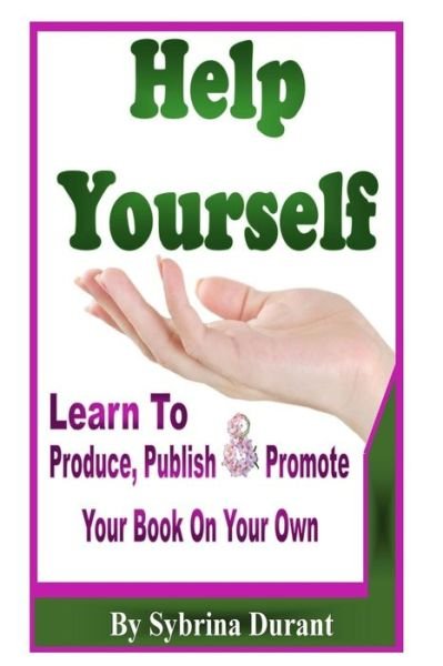 Cover for Sybrina Durant · Help Yourself: Learn to Produce, Publish and Promote Your Book on Your Own (Paperback Book) (2015)