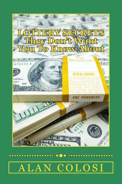 Cover for Alan Colosi · Lottery Secrets - They Don't Want You to Know About: the Techniques on How to Win It Once! (Paperback Bog) (2015)