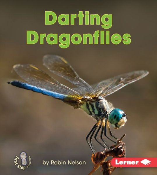 Darting Dragonflies - Robin Nelson - Books - Lerner Publications - 9781512408836 - August 1, 2016