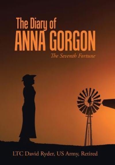 Cover for LTC David Ryder US Army Retired · The Diary of Anna Gorgon : The Seventh Fortune (Innbunden bok) (2017)